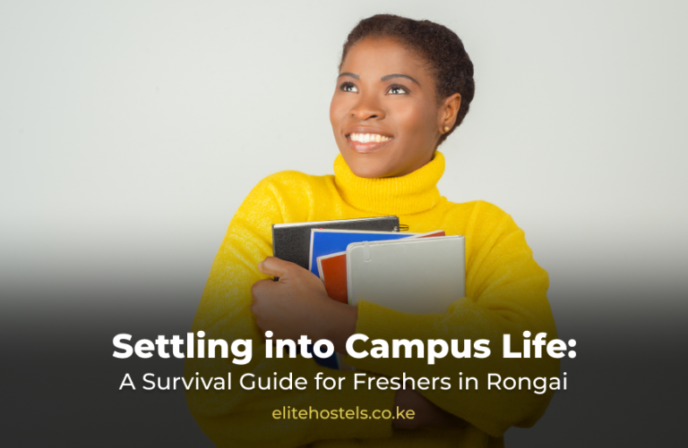 Settling into Campus Life: A Survival Guide for Freshers in Rongai