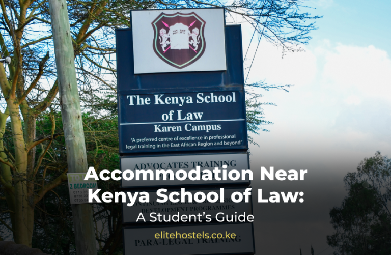 Accommodation Near Kenya School of Law: A Student’s Guide