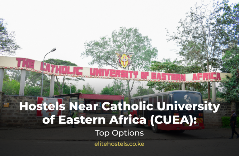 Hostels Near Catholic University of Eastern Africa (CUEA): Top Options